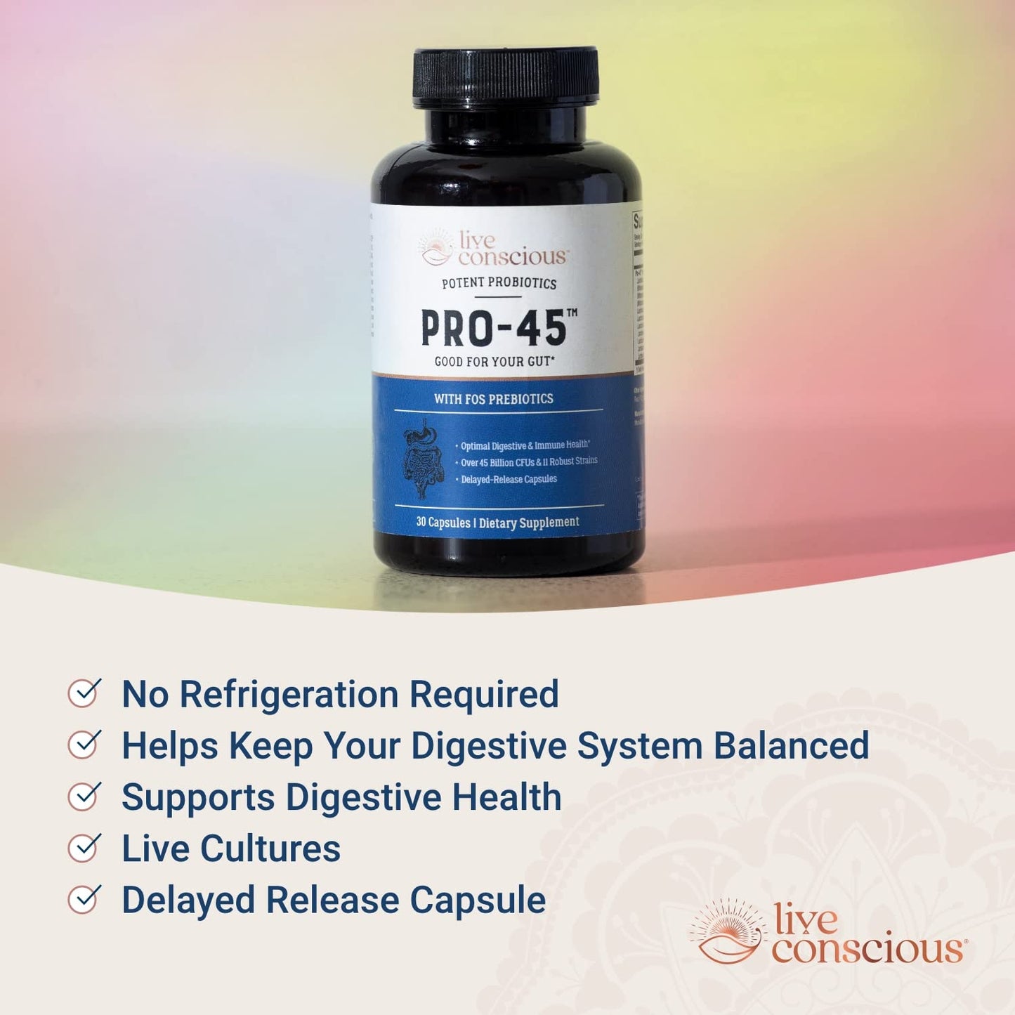 Live Conscious PRO45 Probiotics for Women & Men: Comprehensive Formula, 45 Billion CFU, 11 Strains, Dairy Free - w/Prebiotics and Probiotics - Maple Wellness Supplements